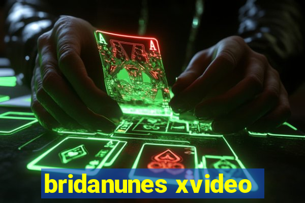 bridanunes xvideo